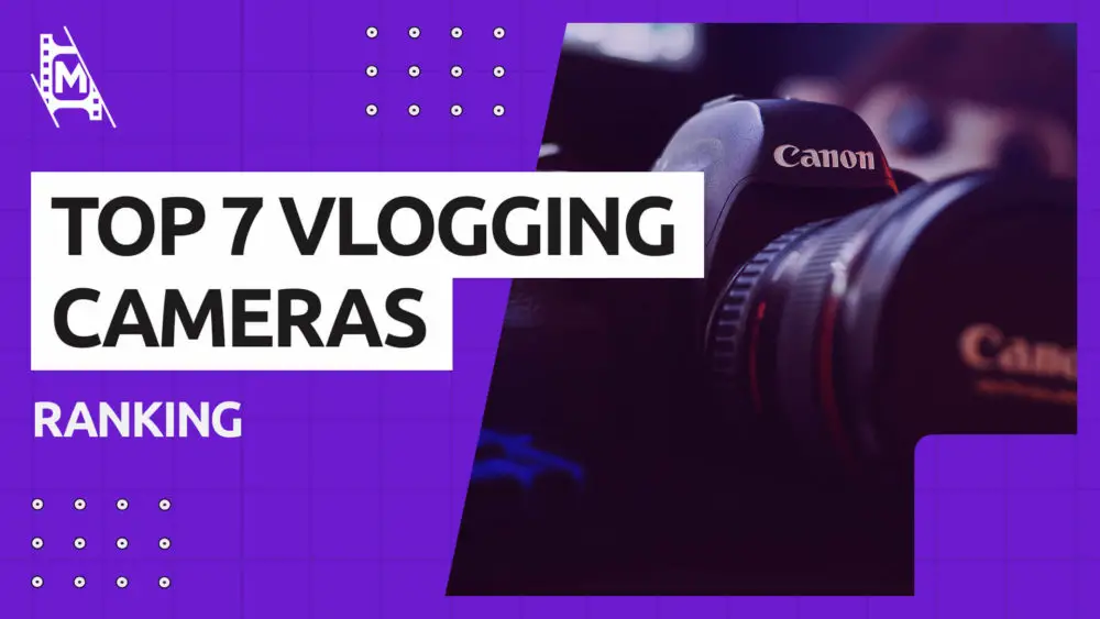 Top 7 Vlogging Cameras Under 300 MediaEquipt