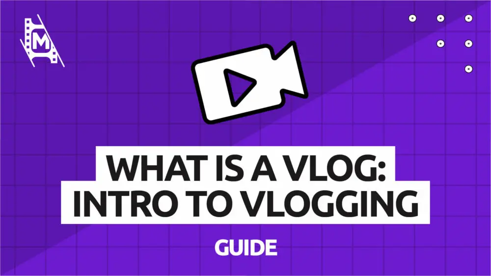 What is a Vlog: An intro to Vlogging - MediaEquipt