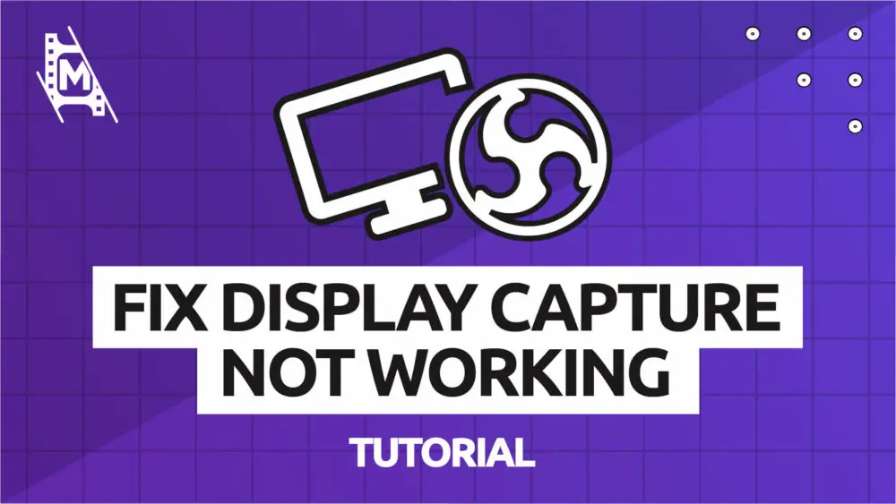 How to Fix OBS Studio Display Capture Not Working MediaEquipt
