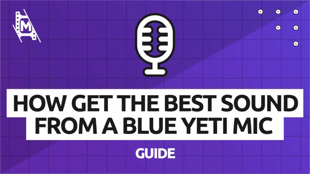 How to Make Your Blue Yeti Sound Better MediaEquipt