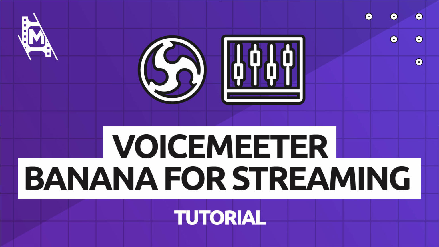 How To Use Voicemeeter Banana For Streaming Tutorial MediaEquipt