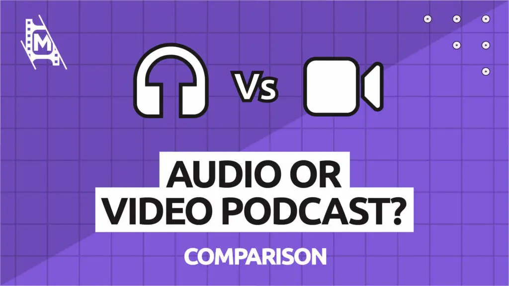 Audio vs. Video Podcast Which One to Start? MediaEquipt